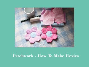 patchwork how to make hexies