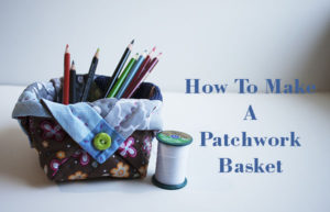 how to make a patchwork basket