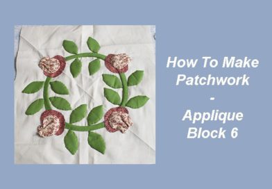 How To Make Patchwork - Applique 6 | Alejandra's Quilt Studio