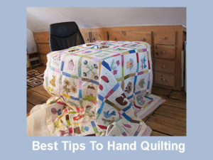 Best Tips To Hand Quilt