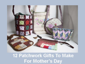 12 Easy Patchwork Gifts For Mom