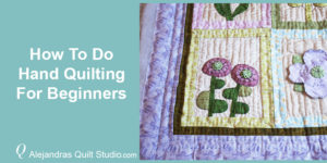 How To Do Hand Quilting For Beginners