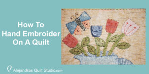 Hand Embroider A Quilt