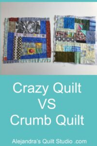 Crumb Quilt VS Crazy Quilt