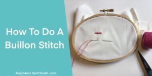 How To Do A Buillon Stitch