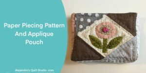 Paper Piecing Pattern And Applique Pouch